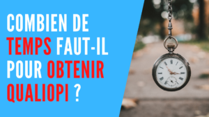 Lire la suite à propos de l’article Combien de temps faut-il pour obtenir Qualiopi ?