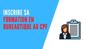 Lire la suite à propos de l’article Inscrire sa formation en bureautique au CPF