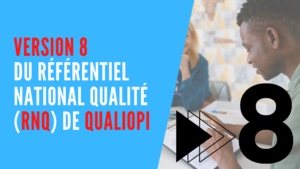 Lire la suite à propos de l’article Version 8 du Référentiel National Qualité (RNQ) Qualiopi