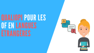 Lire la suite à propos de l’article Qualiopi pour les organismes de formation en langues étrangères