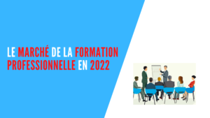 Lire la suite à propos de l’article Le marché de la formation professionnelle en 2022