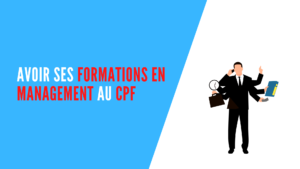 Lire la suite à propos de l’article Avoir ses formations en management au CPF