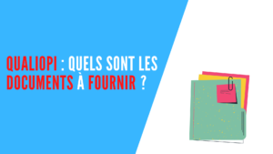 Lire la suite à propos de l’article Qualiopi : quels sont les documents à fournir ?