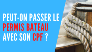 Lire la suite à propos de l’article Peut-on passer le permis bateau avec son CPF ?