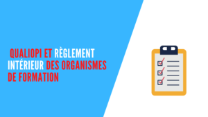 Lire la suite à propos de l’article Qualiopi et règlement intérieur des organismes de formation