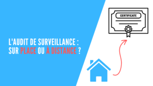 Lire la suite à propos de l’article L’audit de surveillance : sur place ou à distance ?