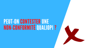 Lire la suite à propos de l’article Peut-on contester une non conformité Qualiopi ?