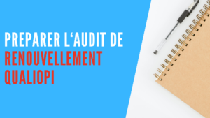 Lire la suite à propos de l’article Préparer l’audit de renouvellement Qualiopi (2024)