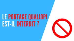 Lire la suite à propos de l’article Le portage Qualiopi est-il interdit ?