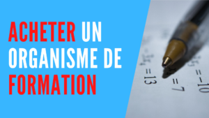 Lire la suite à propos de l’article Acheter un organisme de formation