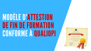 Lire la suite à propos de l’article Attestation de fin de formation Qualiopi : modèle à télécharger (2025)
