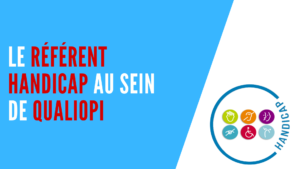 Lire la suite à propos de l’article Le référent handicap dans Qualiopi : rôle et fonction