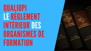 Lire la suite à propos de l’article Qualiopi et règlement intérieur des organismes de formation