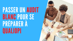 Lire la suite à propos de l’article Passer un audit à blanc pour Qualiopi