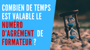 Lire la suite à propos de l’article Formateur : combien de temps mon agrément est il valable ?