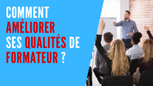 Lire la suite à propos de l’article Comment améliorer ses qualités de formateur ?
