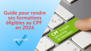 Lire la suite à propos de l’article CPF : le guide 2025 pour rendre vos formations éligibles