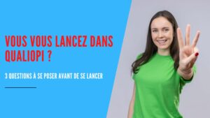 Lire la suite à propos de l’article Qualiopi : 3 questions à se poser avant de se lancer