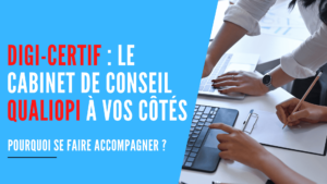 Lire la suite à propos de l’article Digi-certif : le cabinet de conseil Qualiopi à vos côtés