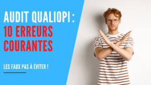 Lire la suite à propos de l’article Audit Qualiopi : 10 erreurs courantes