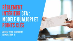Lire la suite à propos de l’article Règlement intérieur CFA : modèle Qualiopi et points clés
