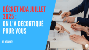 Lire la suite à propos de l’article Décret NDA juillet 2025 : on l’a décortiqué pour vous (et résumé)