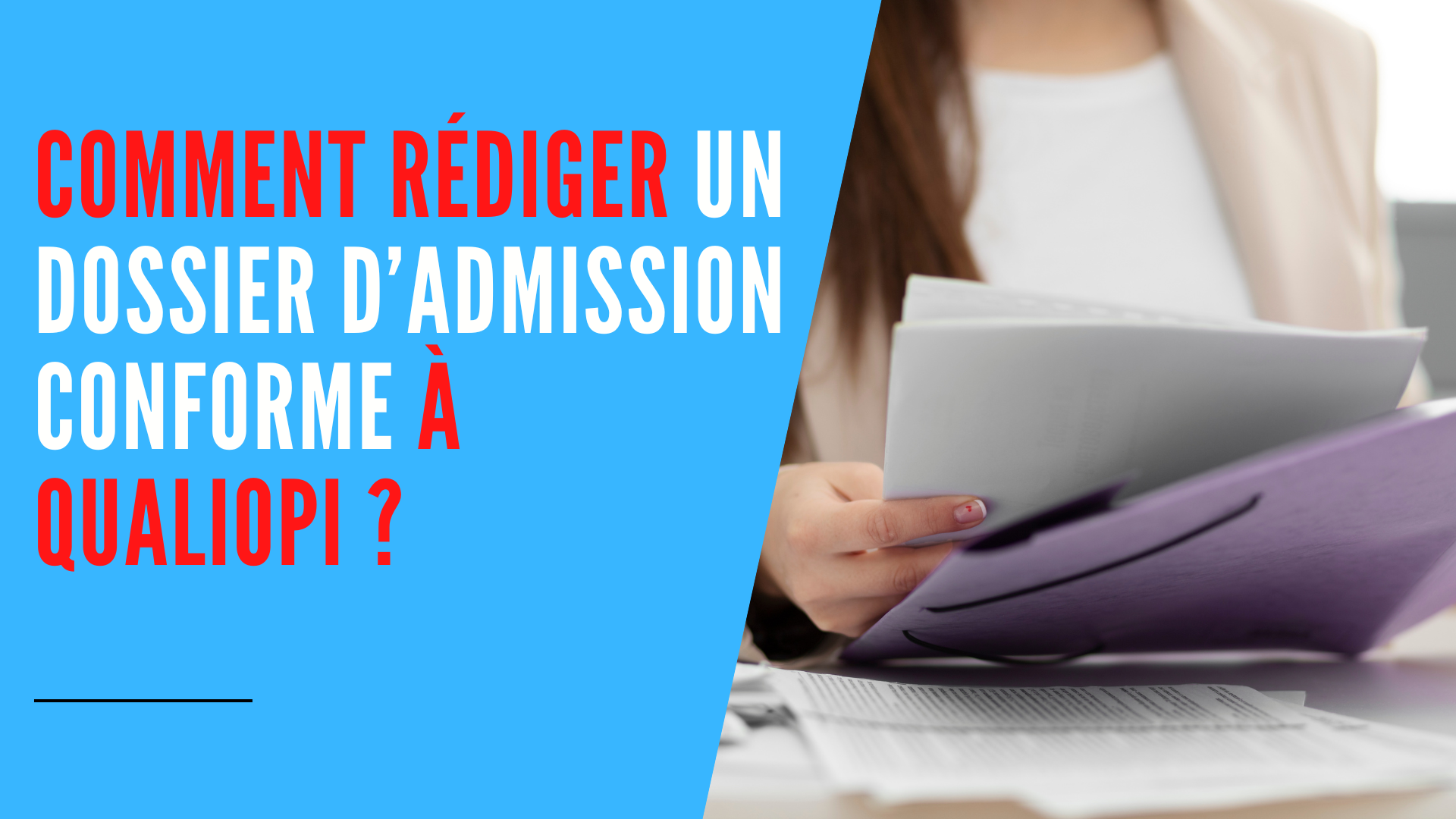 You are currently viewing Comment rédiger un dossier d’admission conforme à Qualiopi ?