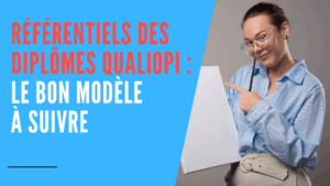 Lire la suite à propos de l’article Référentiel diplôme Qualiopi : le bon modèle à suivre
