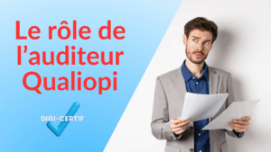 Lire la suite à propos de l’article Quel est le rôle de l’auditeur Qualiopi ?