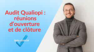 Lire la suite à propos de l’article Audit Qualiopi : réunions d’ouverture et de clôture