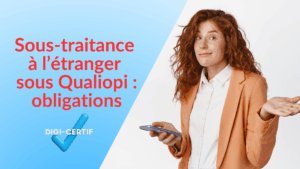 Lire la suite à propos de l’article Sous-traitance à l’étranger sous Qualiopi : obligations