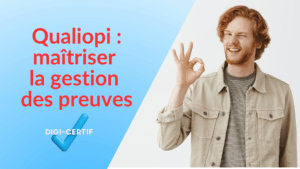 Lire la suite à propos de l’article Qualiopi : maîtriser la gestion des preuves
