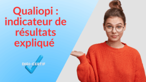 Lire la suite à propos de l’article Qualiopi : indicateur de résultats expliqué