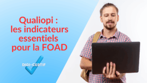 Lire la suite à propos de l’article Qualiopi : les indicateurs essentiels pour la FOAD